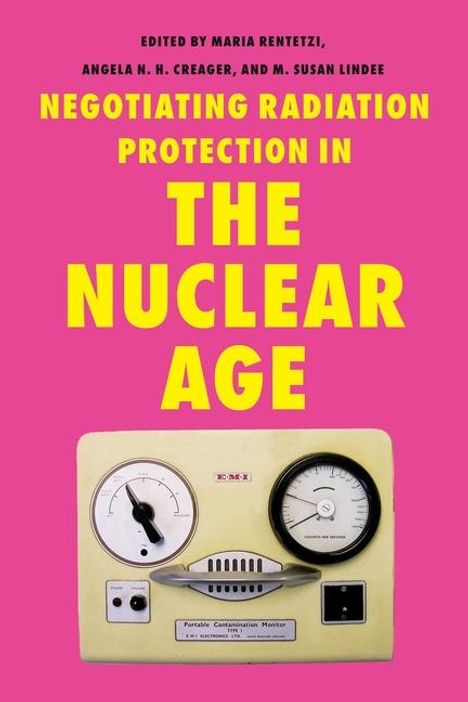 Negotiating Radiation Protection in the Nuclear Age, Buch