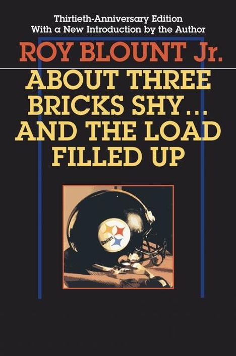 "Thirtieth-Anniversary Edition", "ROY BLOUNT Jr.", "ABOUT THREE BRICKS SHY...AND THE LOAD FILLED UP". Illustration: Footballhelm.