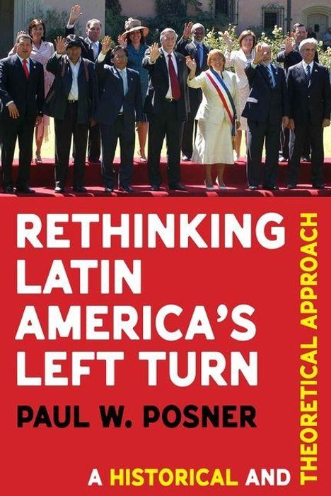 "RETHINKING LATIN AMERICA'S LEFT TURN" von Paul W. Posner. "THEORETICAL APPROACH" und "A HISTORICAL AND". Gruppe von Menschen posiert.