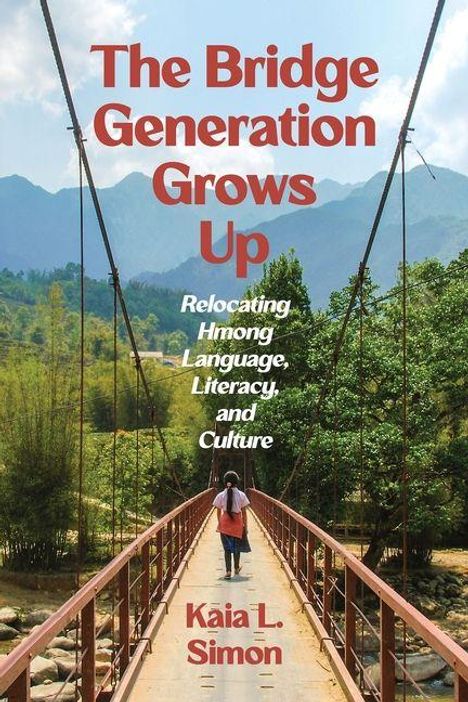 "The Bridge Generation Grows Up. Relocating Hmong Language, Literacy, and Culture." Frau auf Hängebrücke, Berge im Hintergrund.