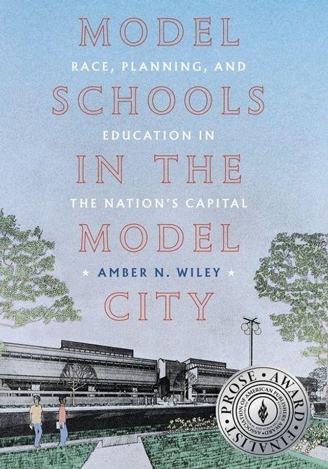 „MODEL SCHOOLS: Race, Planning, and Education in the Nation’s Capital“ von Amber N. Wiley. Illustration einer Schule.