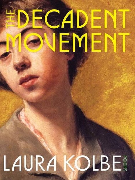 „THE DECADENT MOVEMENT“ und „LAURA KOLBE POEMS“ sind in Gelb. Gemälde eines jungen Menschen mit nachdenklichem Blick.