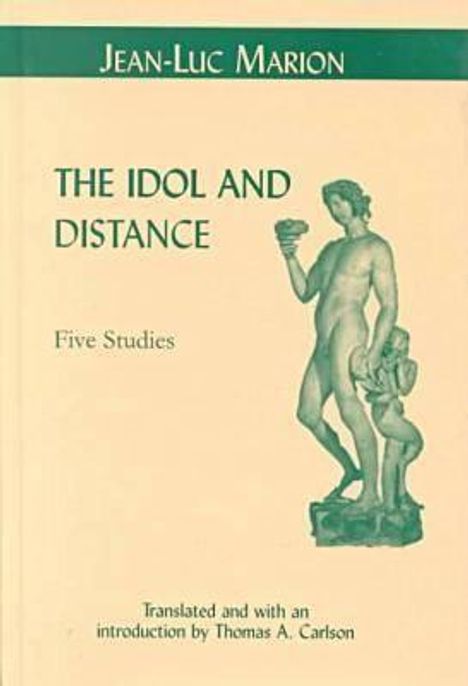 Jean-Luc Marion: The Idol and Distance: Five Studies, Buch