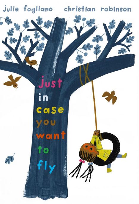 Julie Fogliano: Just in Case You Want to Fly, Buch