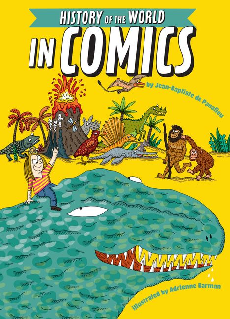 „History of the World in Comics“ von Jean-Baptiste de Panafieu. Bunt illustrierte Dinosaurier, Vulkan, Mensch und Kind.
