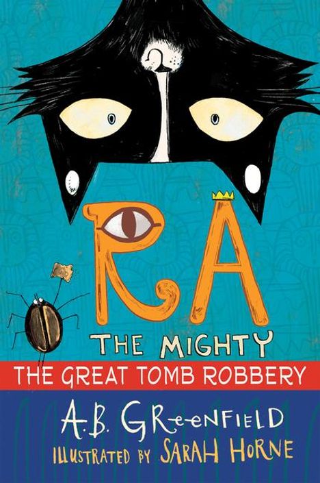 „RA THE MIGHTY THE GREAT TOMB ROBBERY“ von A.B. Greenfield, illustriert von Sarah Horne. Ein Katzenkopf und ein Käfer.