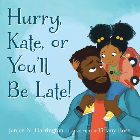 Janice N Harrington: Hurry, Kate, or You'll Be Late!, Buch