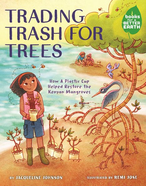 Titel: "Trading Trash for Trees". Untertitel: "How a Plastic Cup Helped Restore the Kenyan Mangroves". Ein Mädchen mit Pflanzen.
