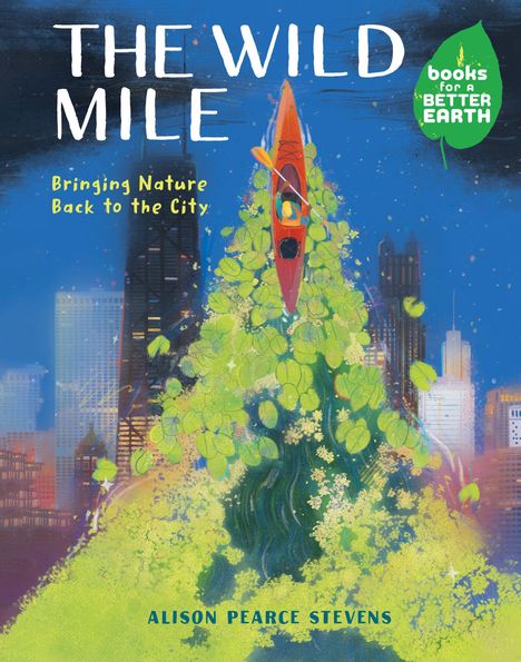 "The Wild Mile. Bringing Nature Back to the City. Alison Pearce Stevens. Illustration: Kajak auf Pflanzen im urbanen Umfeld."