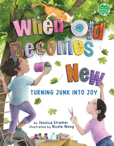 "When Old Becomes New: Turning Junk into Joy." Zwei Kinder und eine Katze im Baum, bunte Buchstaben, Blätter um sie herum.
