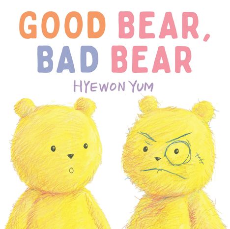 Text: "GOOD BEAR, BAD BEAR" und "HYEWON YUM". Zwei gelbe, gezeichnete Bären; einer fröhlich, der andere grimmig.