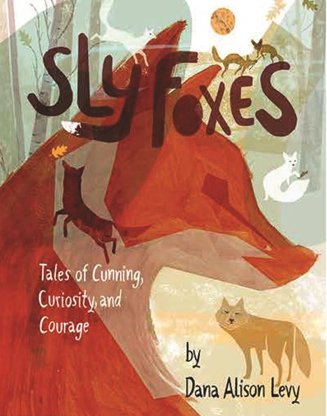 Text: "SLY FOXES", "Tales of Cunning, Curiosity, and Courage by Dana Alison Levy." Illustration von Füchsen in einem Wald.