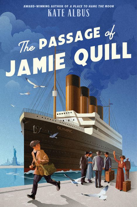 „The Passage of Jamie Quill“ von Kate Albus. Ein Dampfschiff namens „Olympic“. Menschen und Möwen am Ufer.