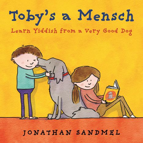 "Toby's a Mensch. Learn Yiddish from a Very Good Dog. Jonathan Sandmel." Zwei Kinder mit großem Hund, Mädchen liest.
