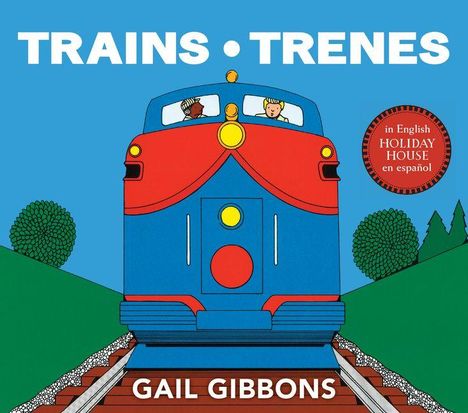 Oben: "TRAINS • TRENES". Unten: "GAIL GIBBONS". 
Illustration: Zug frontal, zwei Kinder im Führerstand. Bäume im Hintergrund.