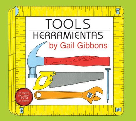 "TOOLS, HERRAMIENTAS by Gail Gibbons." Illustration von Werkzeugen: Hammer, Säge, Schraubenschlüssel, Nagel. Gelber Rahmen.
