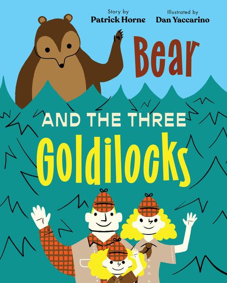 „Story by Patrick Horne. Illustrated by Dan Yaccarino. Bear and the Three Goldilocks.“ Illustration: Bär und drei Personen.