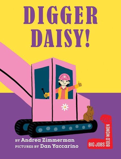 Text: "DIGGER DAISY!" Illustration: Eine Frau in einem pinken Bagger mit gelbem Hintergrund, ein Murmeltier daneben.