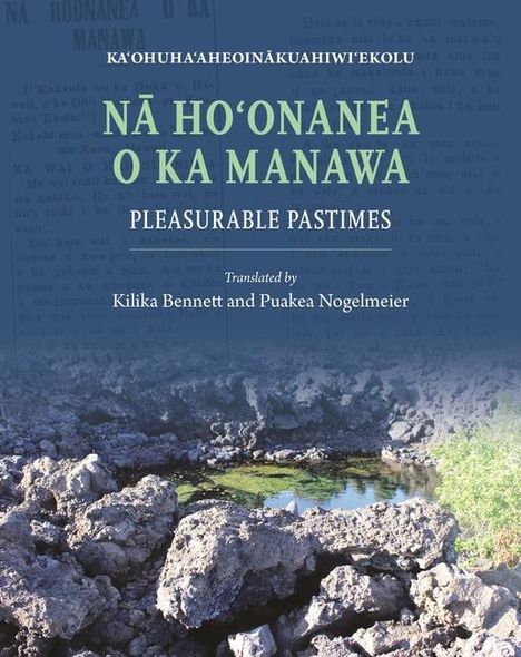 John Waile Heremana Isaac Kihe: Nā Hoʻonanea O Ka Manawa: Pleasurable Pastimes, Buch