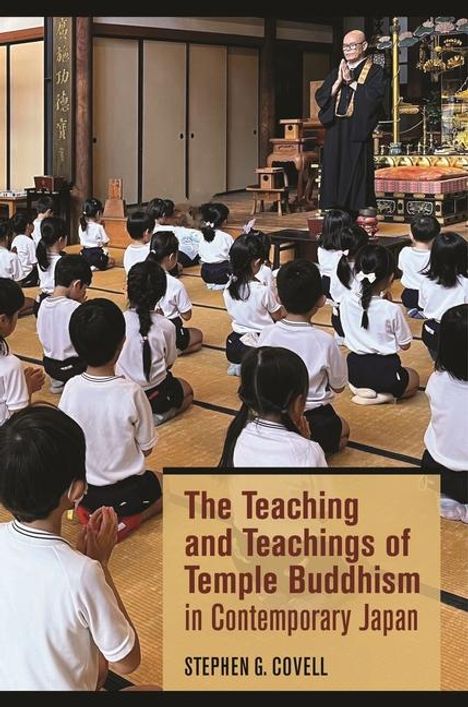 Stephen G Covell: The Teaching and Teachings of Temple Buddhism in Contemporary Japan, Buch