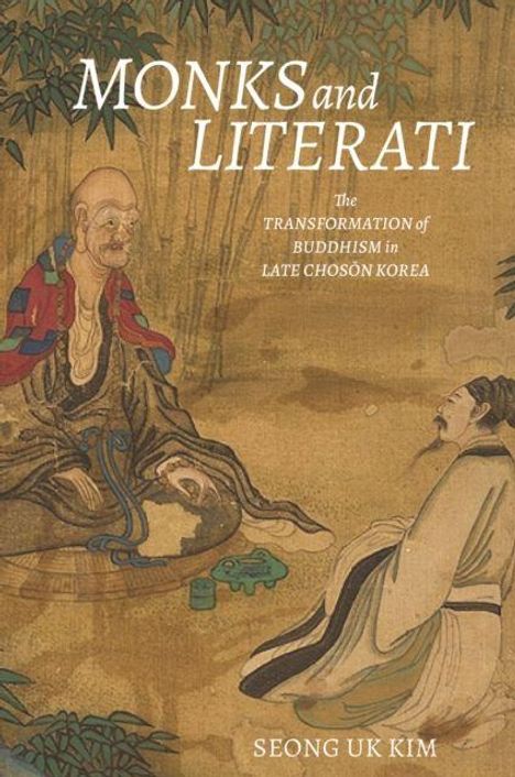 Text: "MONKS and LITERATI. The Transformation of Buddhism in Late Choson Korea. Seong Uk Kim." Illustration: Zwei sitzende Figuren in traditioneller Kleidung.
