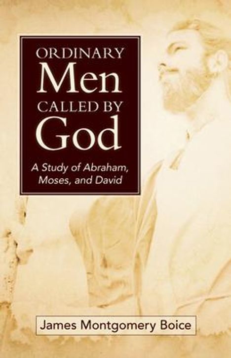 James Boice: Ordinary Men Called by God (New Cover), Buch