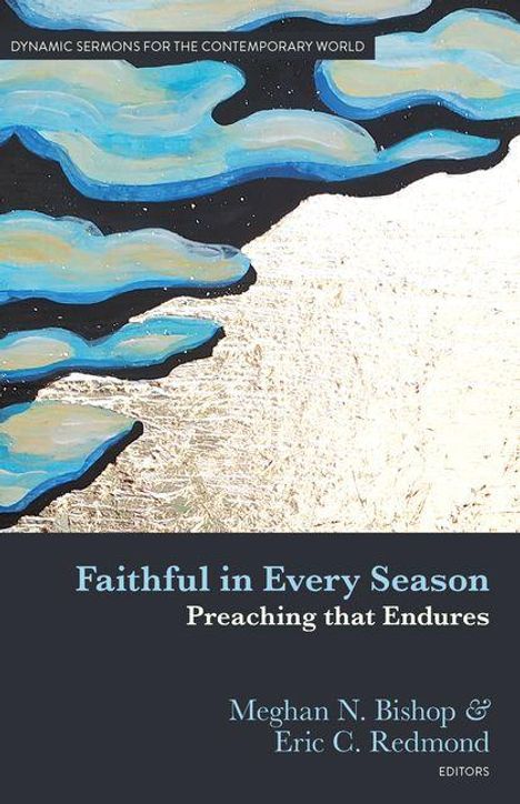 Text: "Faithful in Every Season: Preaching that Endures," "Meghan N. Bishop & Eric C. Redmond, EDITORS." Oben sind stilisierte Wolken.