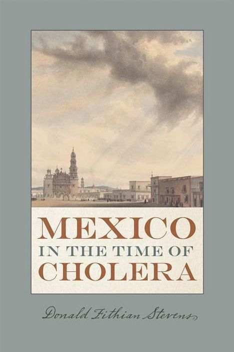 Donald Fithian Stevens: Mexico in the Time of Cholera, Buch