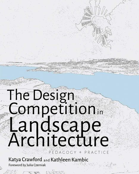 Julia Czerniak: The Design Competition in Landscape Architecture, Buch