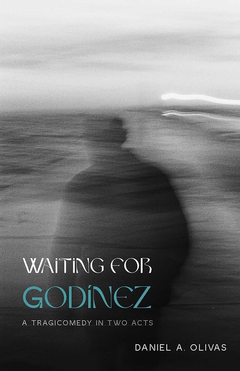 Daniel A Olivas: Waiting for Godínez, Buch