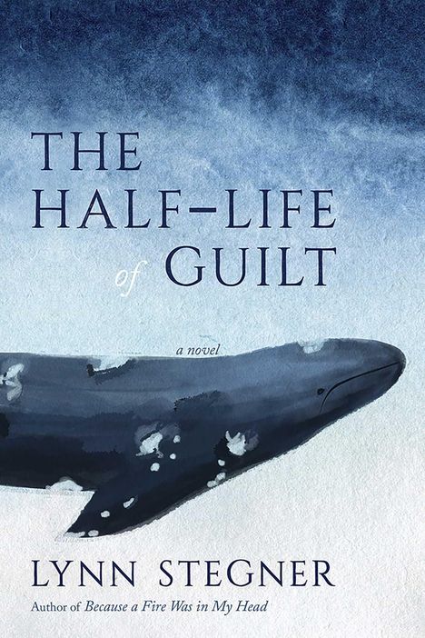 Lynn Stegner: The Half-Life of Guilt, Buch