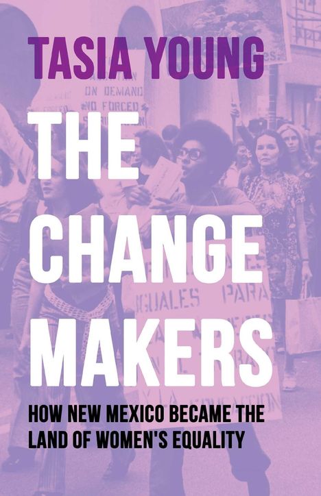 "Tasia Young, The Change Makers: How New Mexico Became the Land of Women's Equality." Menschen bei einer Protestkundgebung.