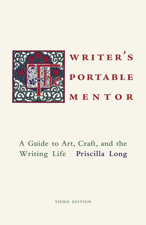 "Writer’s Portable Mentor, A Guide to Art, Craft, and the Writing Life, Priscilla Long, Third Edition." Verziertes T.
