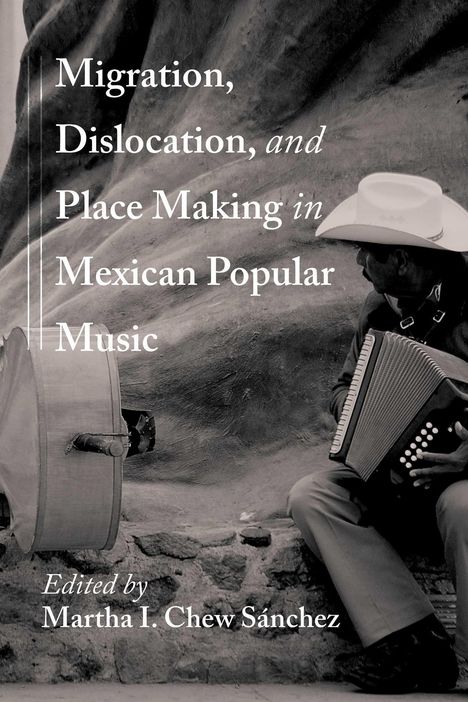 "Migration, Dislocation, and Place Making in Mexican Popular Music" ist in Weiß auf einer Schwarz-Weiß-Fotografie.
