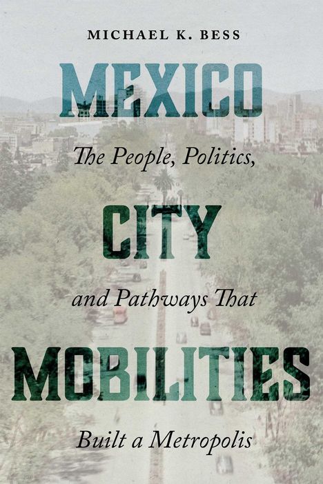 „MEXICO CITY MOBILITIES“, darunter „The People, Politics, and Pathways That Built a Metropolis“. Hintergrund unscharf.
