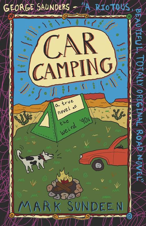 "Car Camping," "a true novel of the weird '90s," Mark Sundeen. Illustration: Zelt, Lagerfeuer, Hund, rotes Auto.