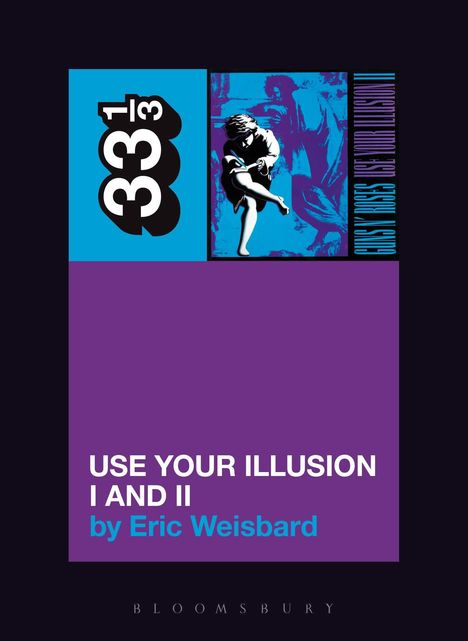 Auf dem Cover steht: "USE YOUR ILLUSION I AND II by Eric Weisbard". Ein Tanzpaar ist in Blau-Weiß gehalten.