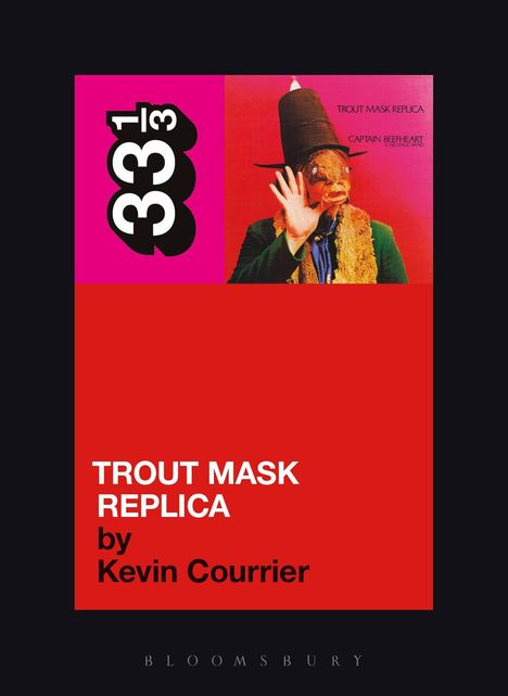 Kevin Courrier: Captain Beefheart's Trout Mask Replica, Buch