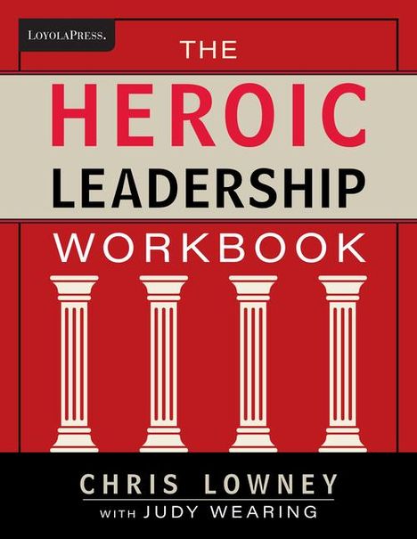 Chris Lowney: The Heroic Leadership Workbook, Buch