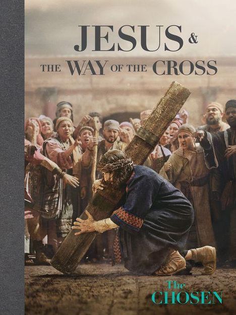 Text: "JESUS & THE WAY OF THE CROSS". Unten: "The Chosen". Jesus kniet und trägt ein großes Kreuz, umringt von Menschen.