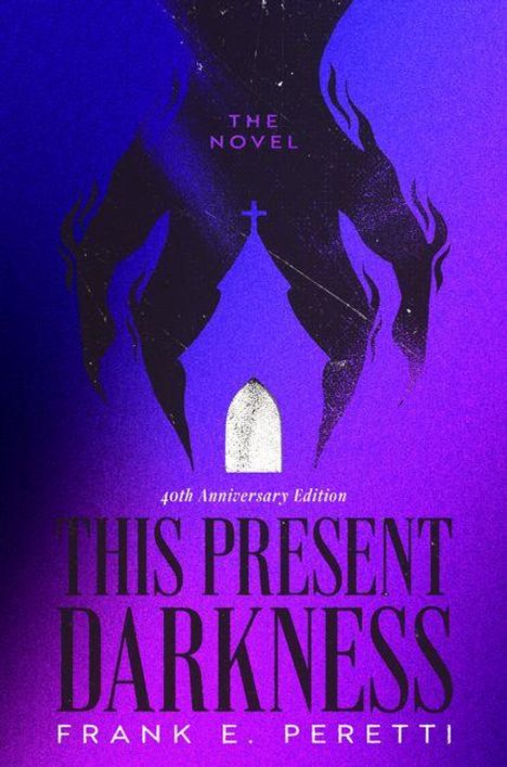 "The Novel, 40th Anniversary Edition, This Present Darkness, Frank E. Peretti." Eine Kirche inmitten dunkler Flammen.