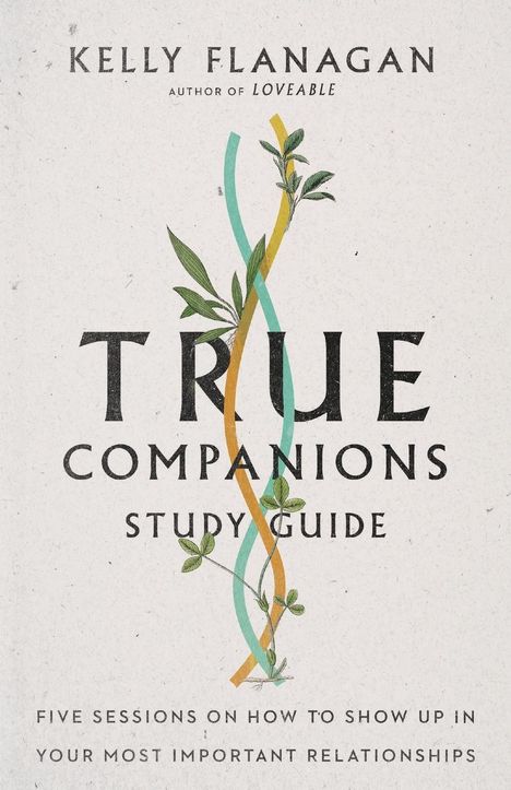 Kelly Flanagan: True Companions Study Guide, Buch