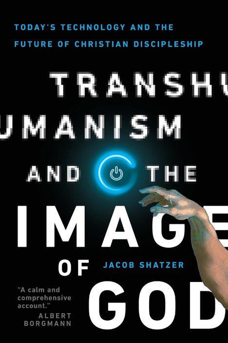 Jacob Shatzer: Transhumanism and the Image of God, Buch