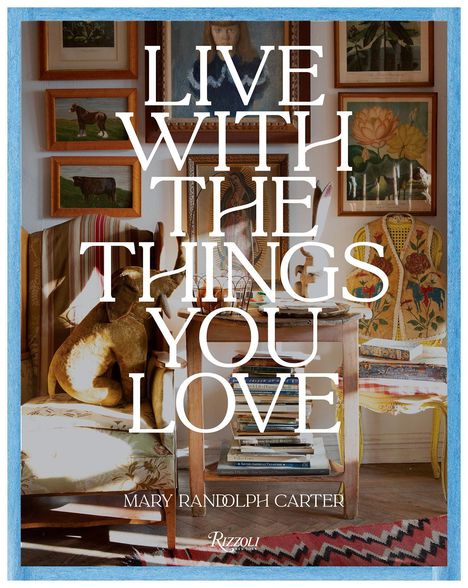 Mary Randolph Carter: Live with the Things You Love, Buch