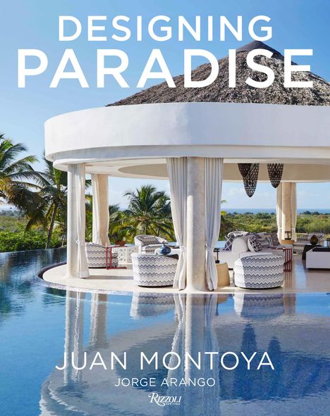 Jorge Arango: Designing Paradise: Juan Montoya, Buch