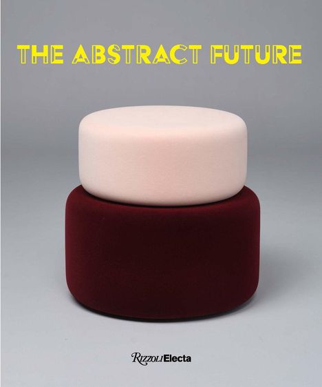 "The Abstract Future" in gelber Schrift über zwei übereinander gestapelten, zylinderförmigen Poufs in Pink und Dunkelrot.