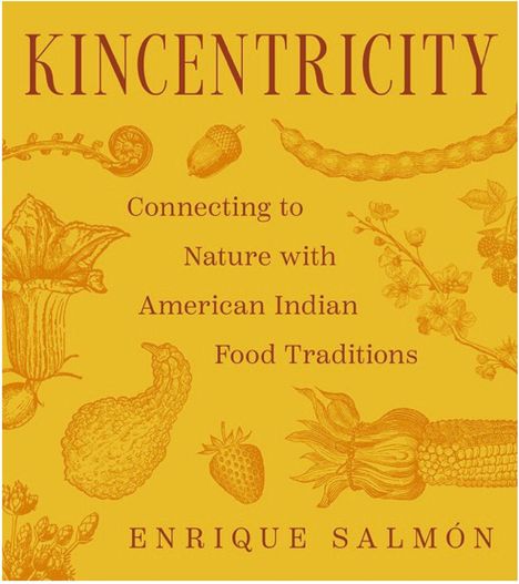 „KINCENTRICITY: Connecting to Nature with American Indian Food Traditions“ von Enrique Salmón. Illustrationen von Pflanzen.