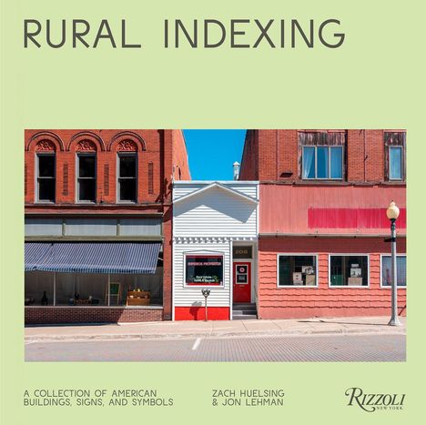 Texte: "RURAL INDEXING", "A COLLECTION OF AMERICAN BUILDINGS, SIGNS, AND SYMBOLS", "ZACH HUELSNIG & JON LEHMAN". Alte Gebäude.