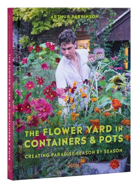 Arthur Parkinson: The Flower Yard in Containers &amp; Pots, Buch