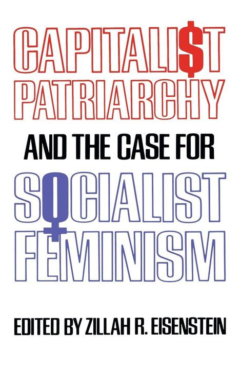 Zillah R Eisenstein: Capitalist Patriarchy and the Case for Socialist Feminism, Buch